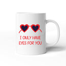 Valentines Day I Only Have Eyes For You Romantic Ceramic Mug Gift