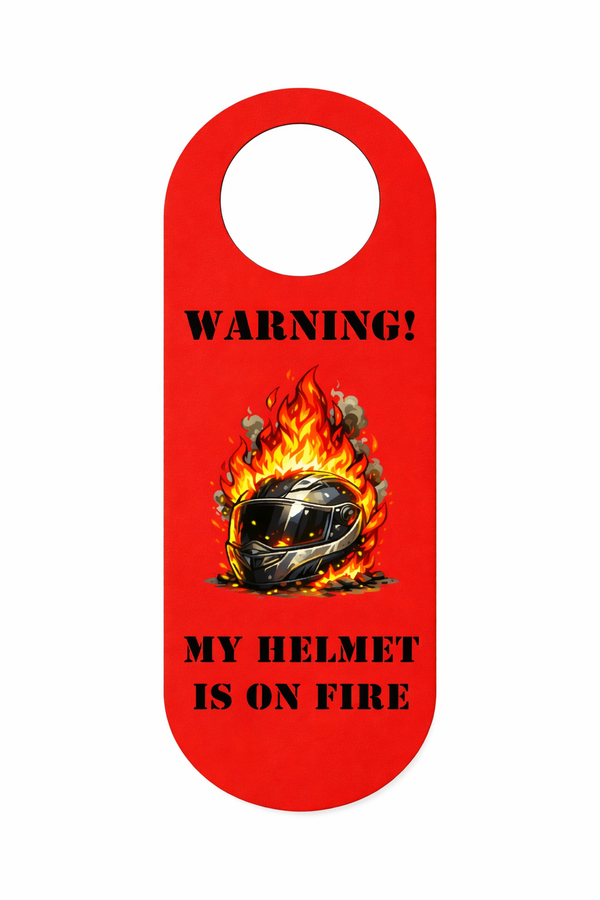 Funny Motorcycle Door Hanger Sign “Warning! My Helmet Is On Fire”