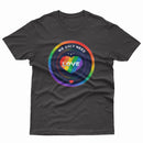 We Only Need Love Pride LGBT Gay Lesbian Tee