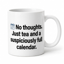 Calendar Vibes Funny Mug — No Thoughts Just Tea And A Suspiciously Full Calendar — studio product shot