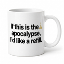 Emergency Brew Funny Mug — If This Is The Apocalypse I'd Like A Refill — studio product shot