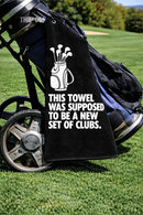 Funny golf gift towel reading This towel was supposed to be a new set of clubs, on a golf bag