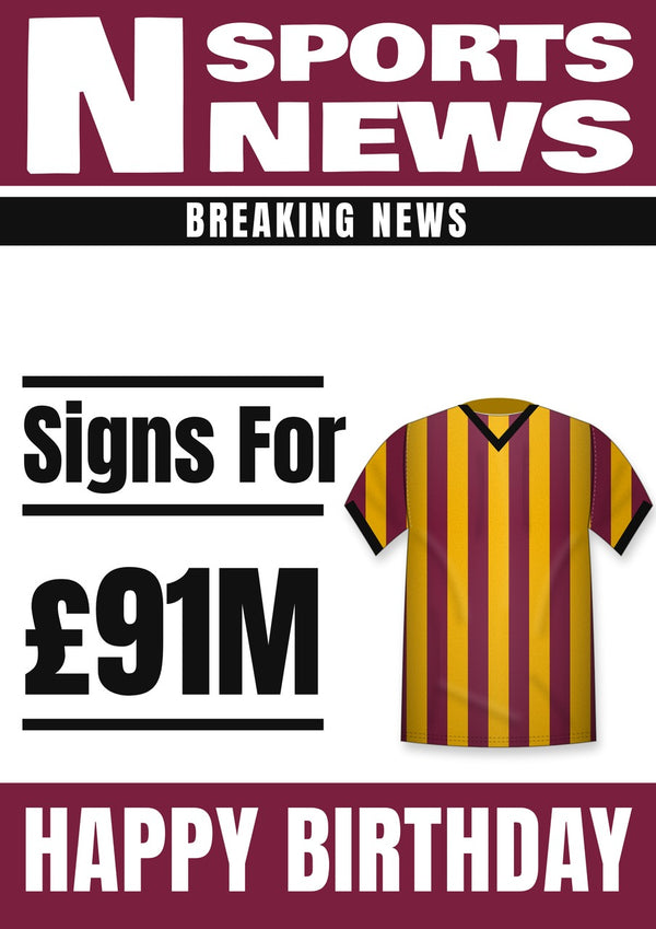 Football transfer news birthday card with a claret and amber striped shirt and £91M fee