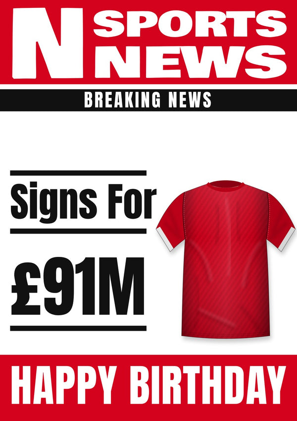 Football transfer news birthday card with a red shirt with white trim and £91M fee
