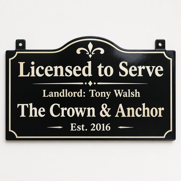 Personalised home bar plaque with 'Licensed to Serve', landlord Tony Walsh and 'The Crown & Anchor, Est. 2016'