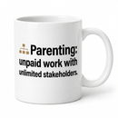 Stakeholder Management Funny Mug — Parenting Unpaid Work Unlimited Stakeholders — studio product shot