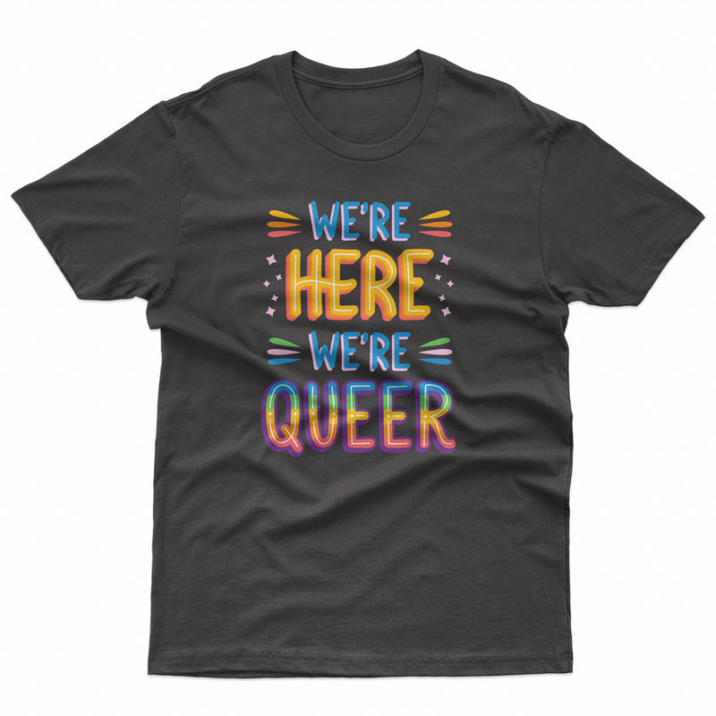 We Are Here We Are Queer Pride LGBT Gay Lesbian Tee