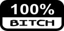 100% Bitch Bumper Sticker Novelty Vinyl Car Sticker
