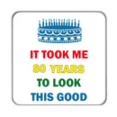 80 Years to look this Good Drinks Coaster