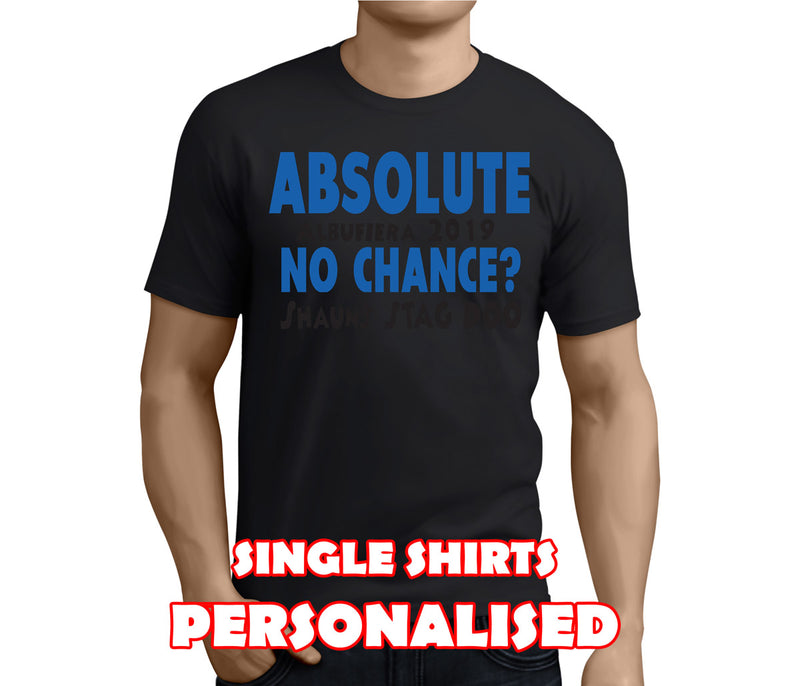 Absolute No Chance Black Custom Stag T-Shirt - Any Name - Party Tee