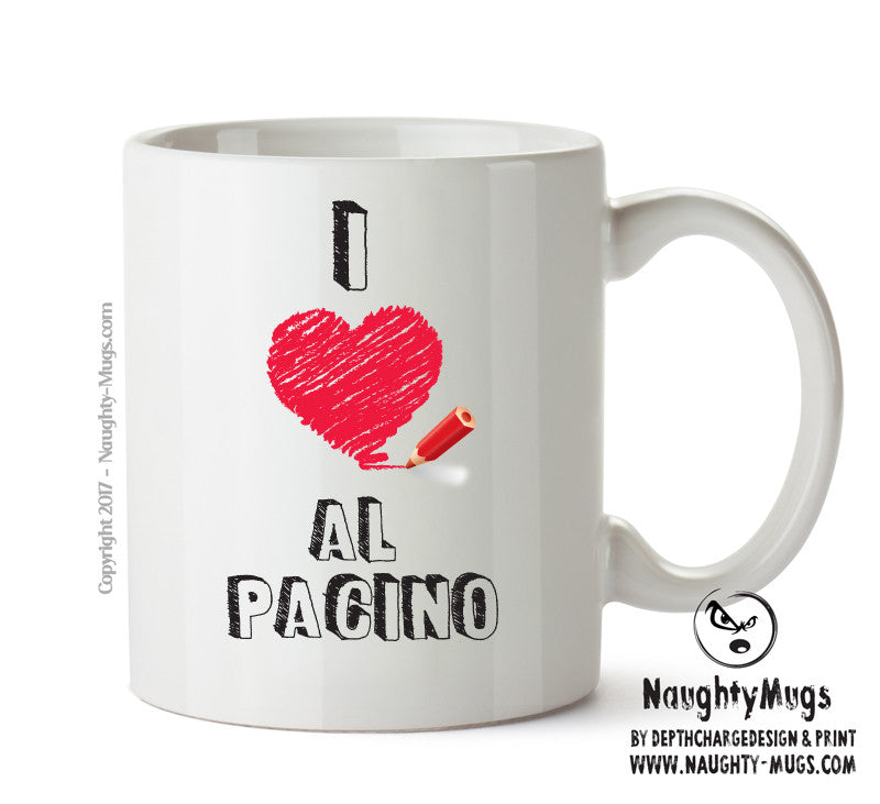 I Love Al Pacino Celebrity Mug Office Mug
