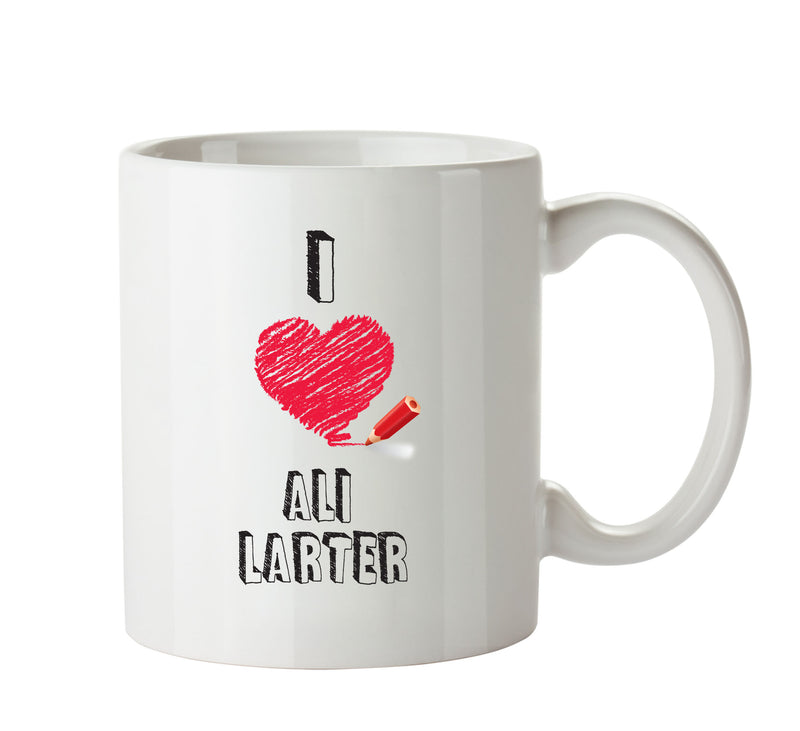 I Love Ali Larter Mug - I Love Celebrity Mug - Novelty Gift Printed Tea Coffee Ceramic Mug