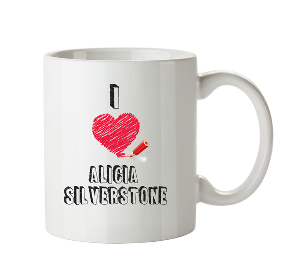 I Love Alicia Silverstone - I Love Celebrity Mug - Novelty Gift Printed Tea