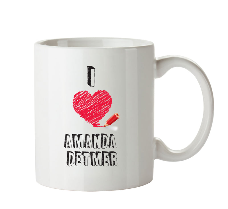 I Love Amanda Detmer - I Love Celebrity Mug - Novelty Gift Printed Tea Coffee Ceramic Mug