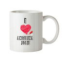 I Love Angelina Jolie Mug - I Love Celebrity Mug - Novelty Gift Printed Tea Coffee Ceramic Mug