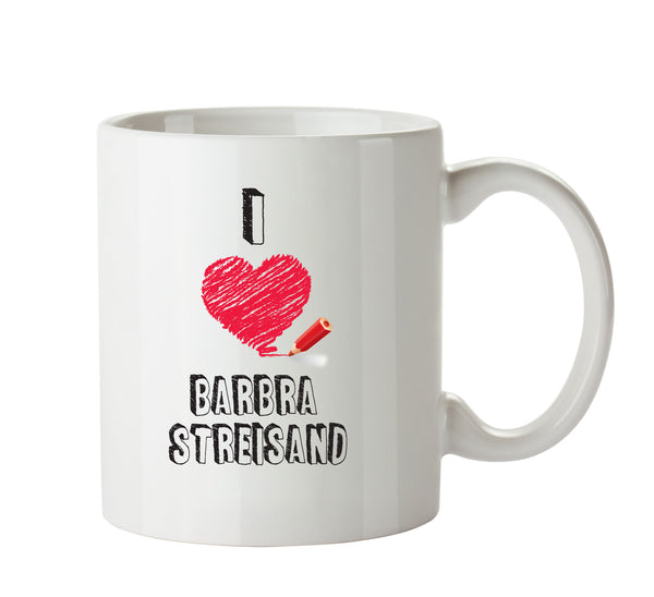 I Love BARBRA STREISAND Celebrity Mug – printed mug product image 1