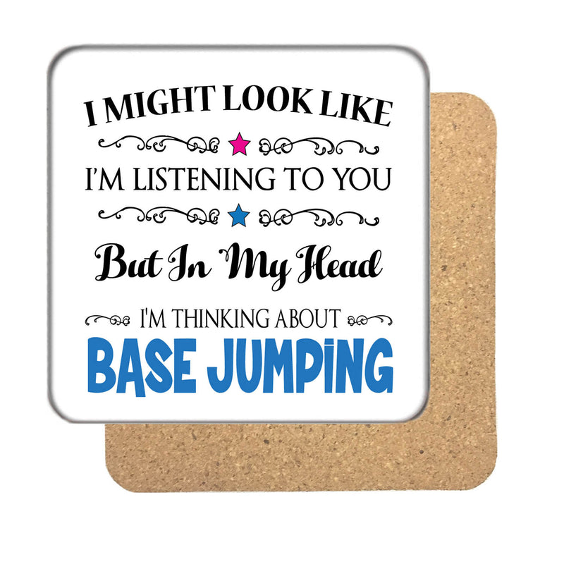 I may look like I'm listening to you but... Base Jumping Drinks Coaster