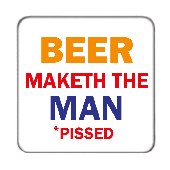 Beer Maketh Man Drinks Coaster