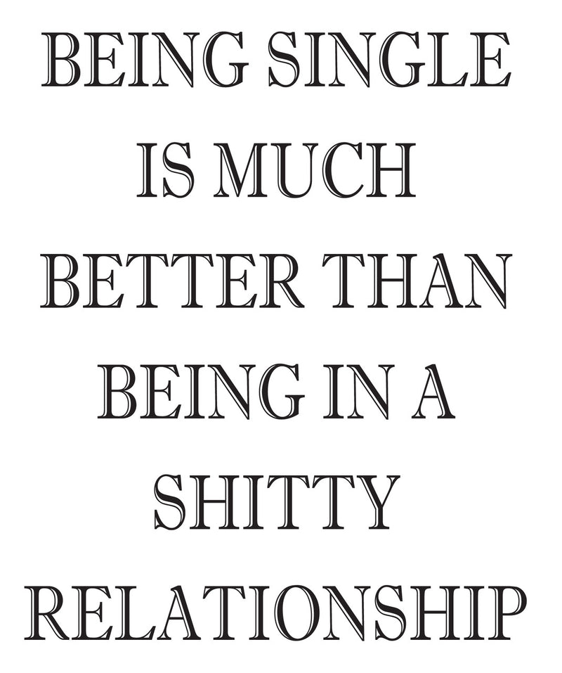 BEING SINGLE IS MUCH BETTER THAN BEING IN A SHITTY RELATIONSHIP Personalized Birthday Card