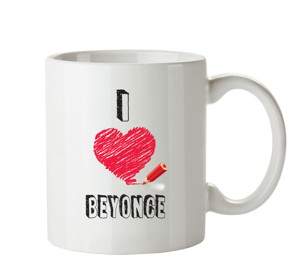 I Love BEYONCE Celebrity Mug – printed mug product image 1