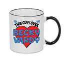 BLACK MUG - This Guy Loves BECKY VARDY Mug - Celebrity Mug