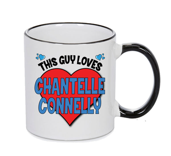 BLACK MUG - This Guy Loves CHANTELLE CONNELLY Mug - Celebrity Mug