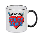 BLACK MUG - This Guy Loves Chloe Lewis Mug - Celebrity Mug