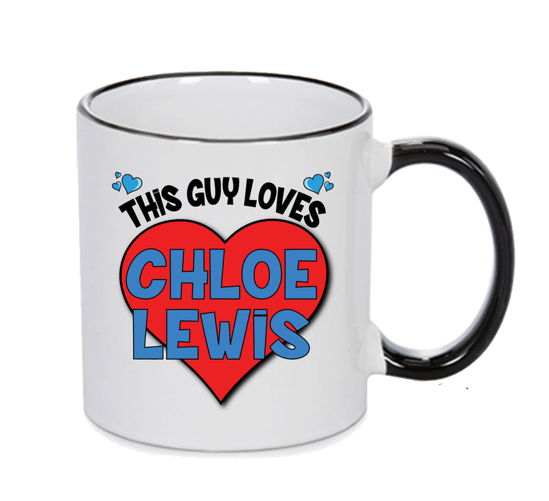 BLACK MUG - This Guy Loves Chloe Lewis Mug - Celebrity Mug