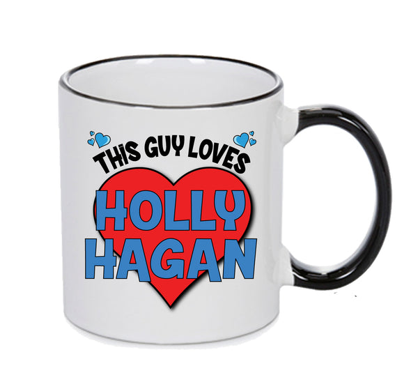 BLACK MUG - This Guy Loves HOLLY HAGAN Mug - Celebrity Mug
