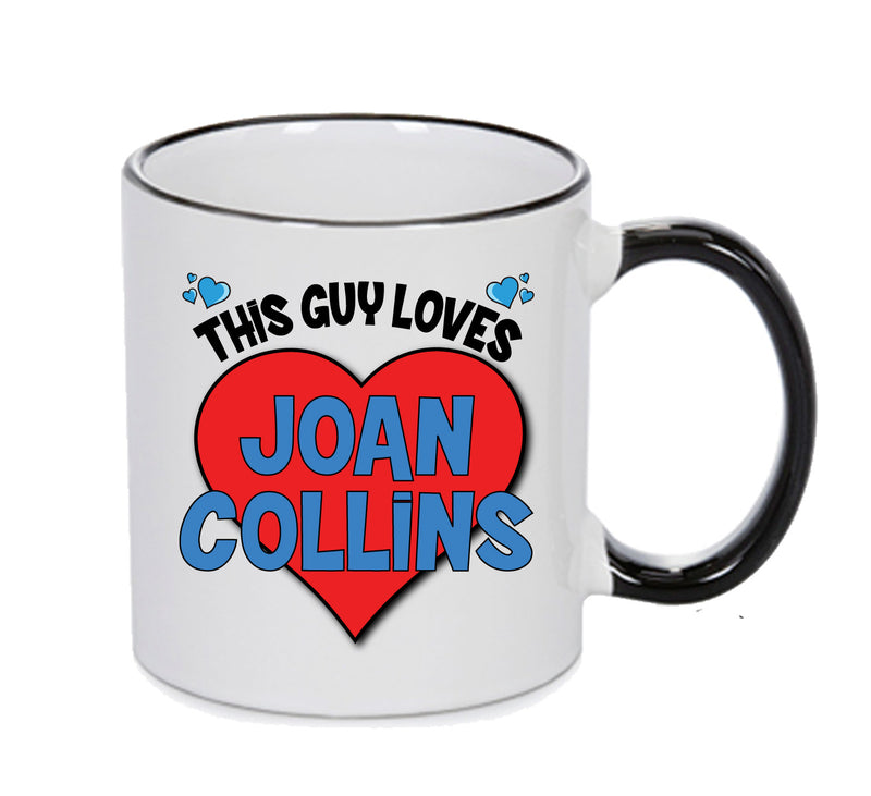 BLACK MUG - This Guy Loves Joan Collins Mug - Celebrity Mug