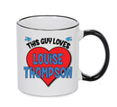 BLACK MUG - This Guy Loves LOUISE THOMPSON Mug - Celebrity Mug