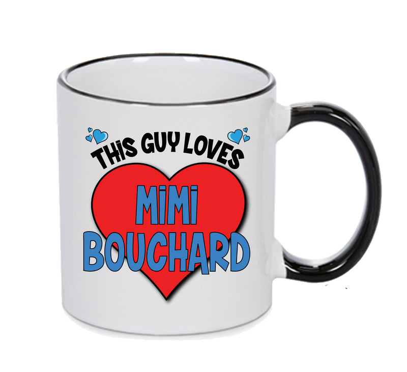 BLACK MUG - This Guy Loves MIMI BOUCHARD Mug - Celebrity Mug