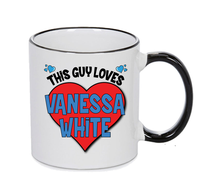 BLACK MUG - This Guy Loves VANESSA WHITE Mug - Celebrity Mug