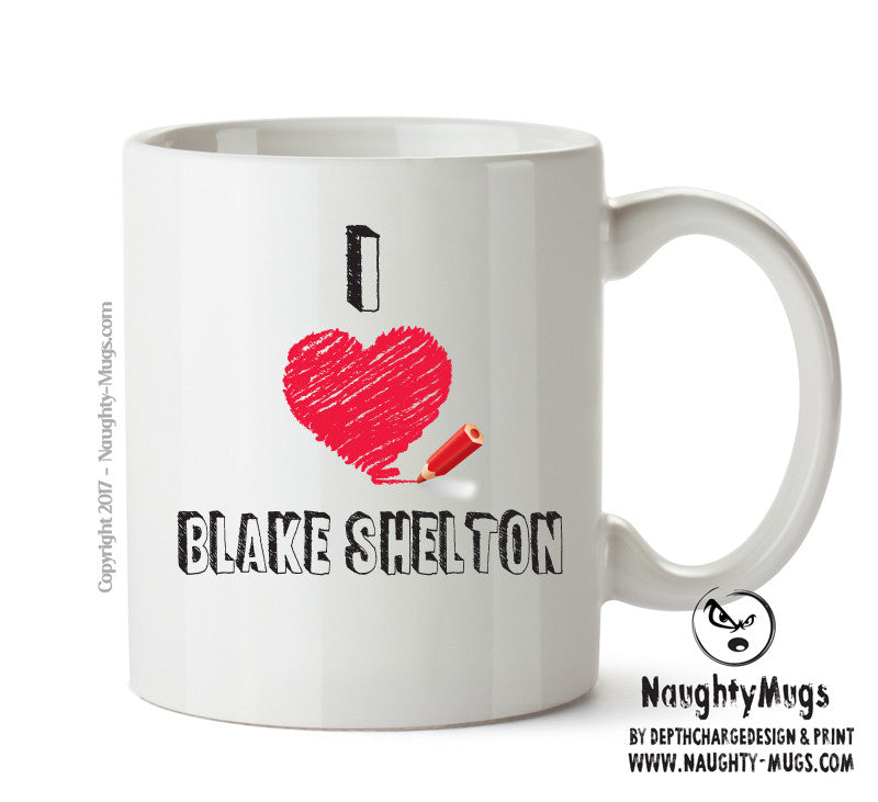 I Love BLAKE SHELTON Celebrity Mug