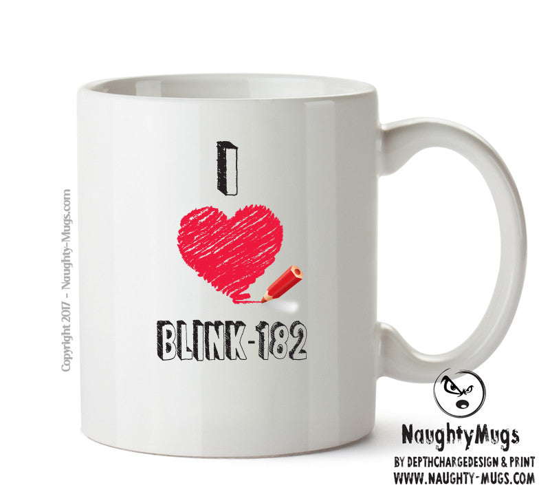 I Love BLINK 182 Celebrity Mug