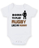 BORN TO PLAY RUGBY LIKE MY MUMMY Baby Grow Bodysuit
