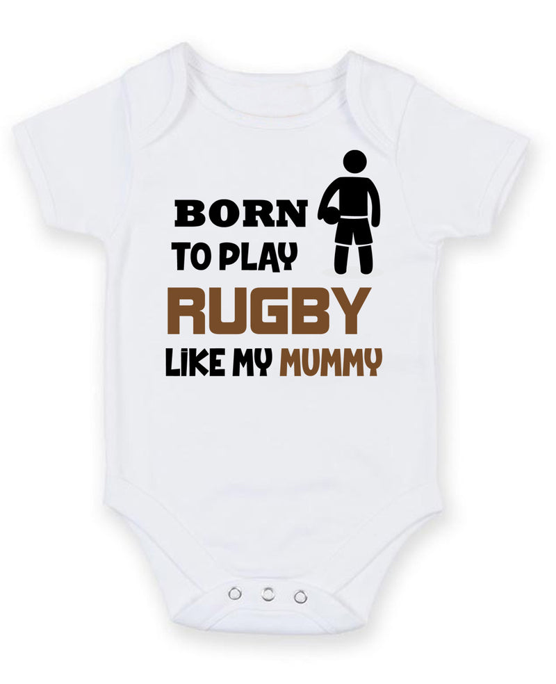 BORN TO PLAY RUGBY LIKE MY MUMMY Baby Grow Bodysuit