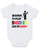 BORN TO PLAY SNOOKER LIKE MY DADDY Baby Grow Bodysuit