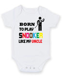 BORN TO PLAY SNOOKER LIKE MY UNCLE Baby Grow Bodysuit