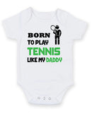 BORN TO PLAY TENNIS LIKE MY DADDY Baby Grow Bodysuit