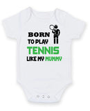 BORN TO PLAY TENNIS LIKE MY MUMMY Baby Grow Bodysuit