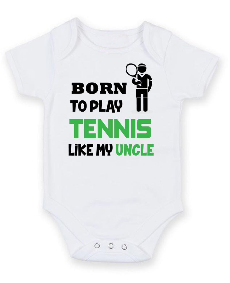 BORN TO PLAY TENNIS LIKE MY UNCLE Baby Grow Bodysuit