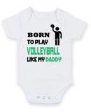 BORN TO PLAY VOLLEYBALL LIKE MY DADDY Baby Grow Bodysuit