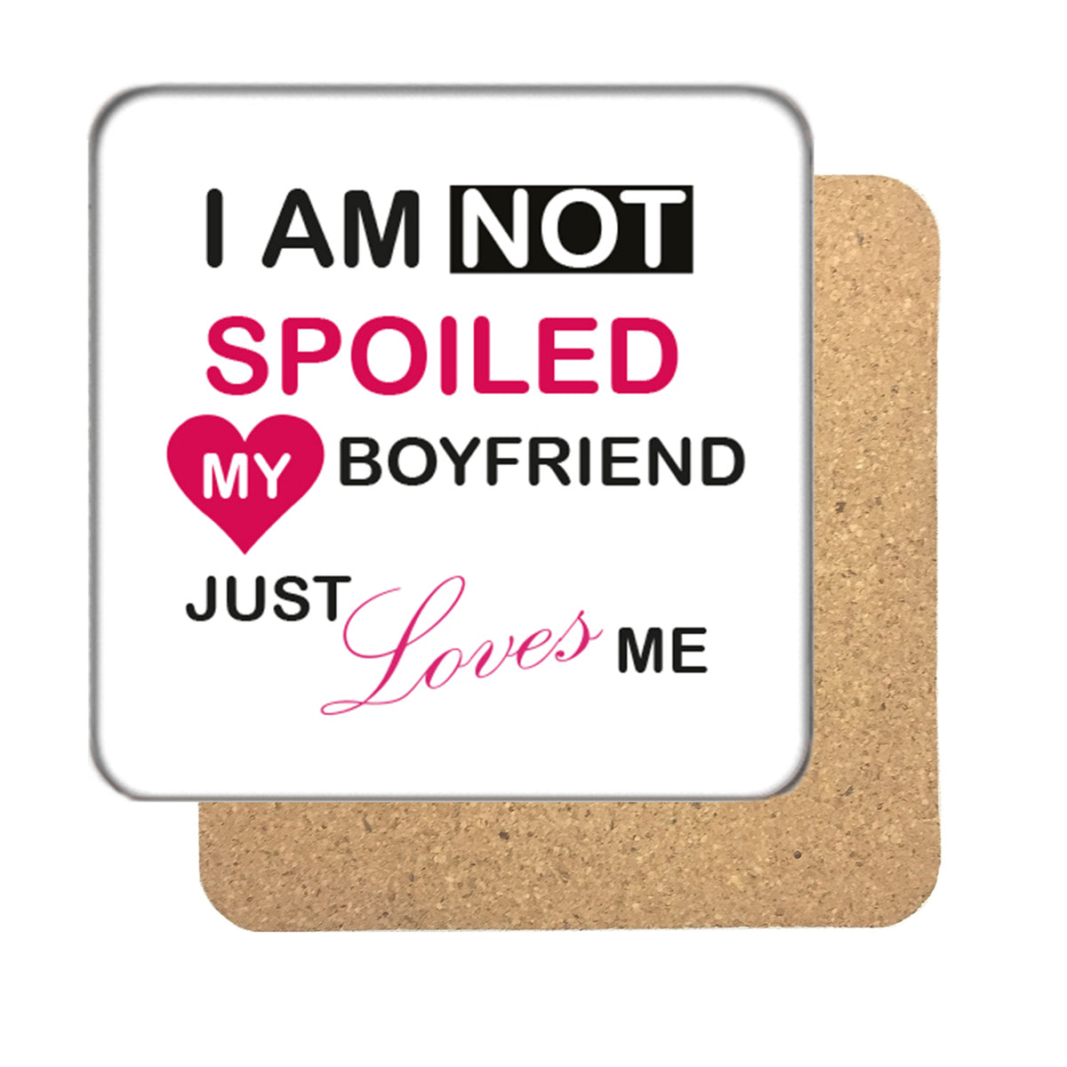I am not Spoiled (BF) Drinks Coaster – I am not Spoiled Drinks Coaster