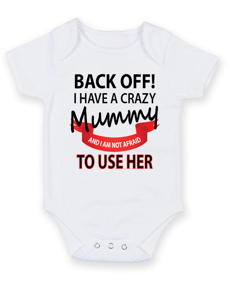 Back Off I Have A Crazy Mummy Personalised Baby Boy Girl Unisex Short Sleeve Bodysuit