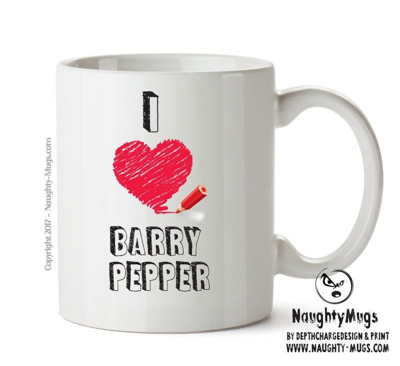 I Love Barry Pepper Celebrity Mug Office Mug