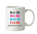 Beat Me Bite Me Fuck Me - Adult Mug
