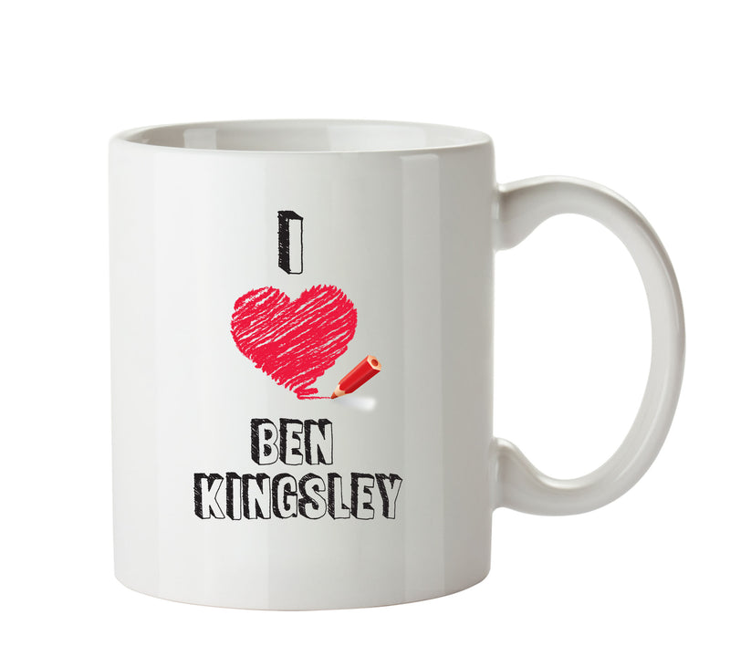 I Love Ben Kingsley Celebrity Mug Office Mug