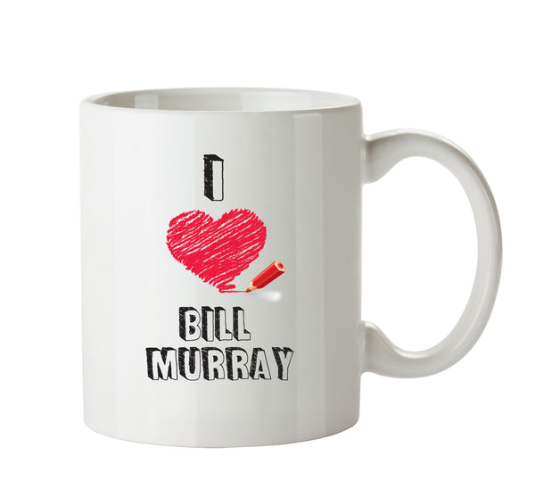 I Love Bill Murray Celebrity Mug Office Mug – printed mug product image 1