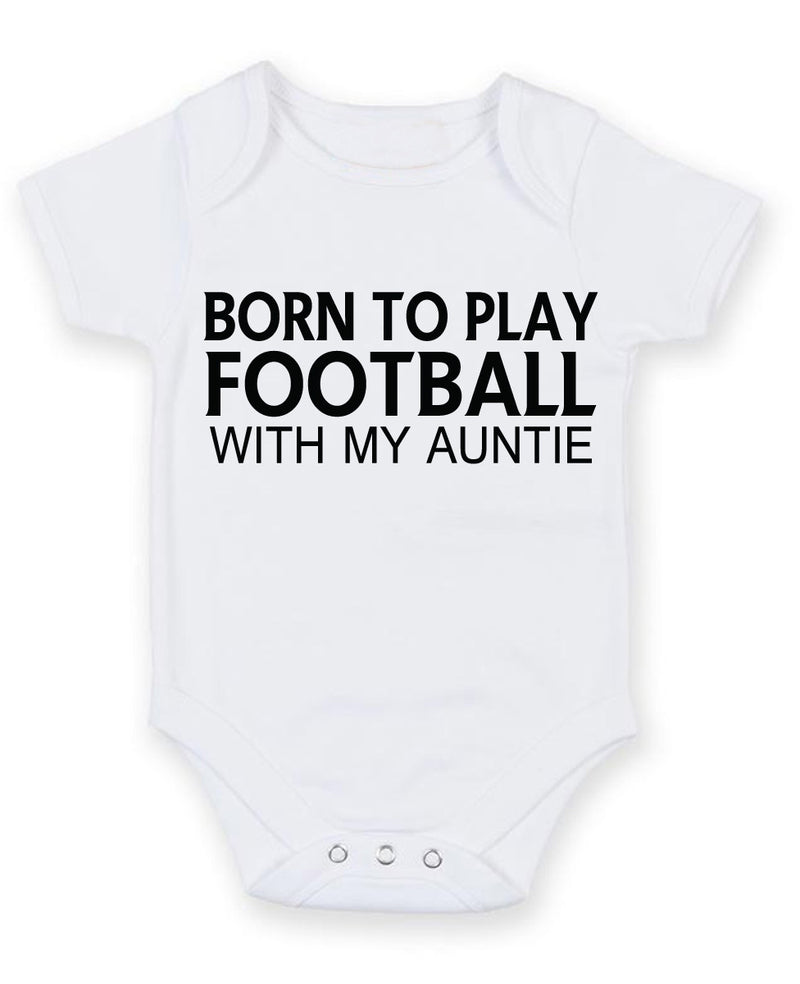 Born to Play Football with My Auntie Baby Grow Bodysuit